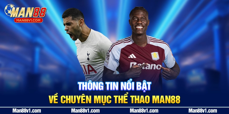 "Thông tin nổi bật về chuyên mục thể thao MAN88