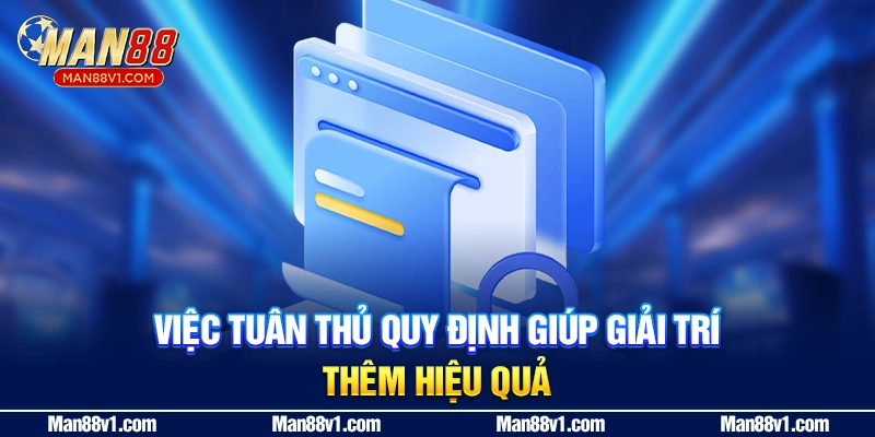Việc tuân thủ quy định giúp giải trí thêm hiệu quả